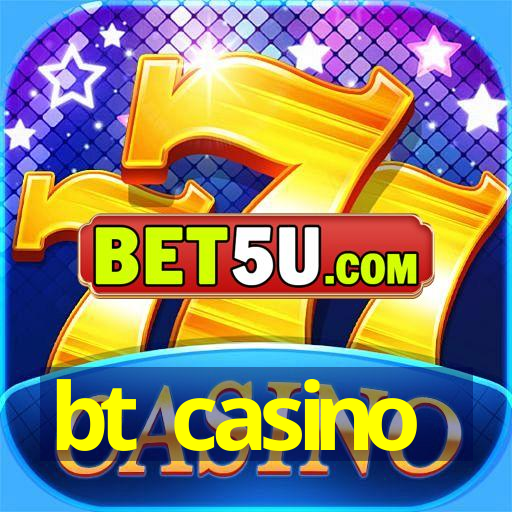 bt casino